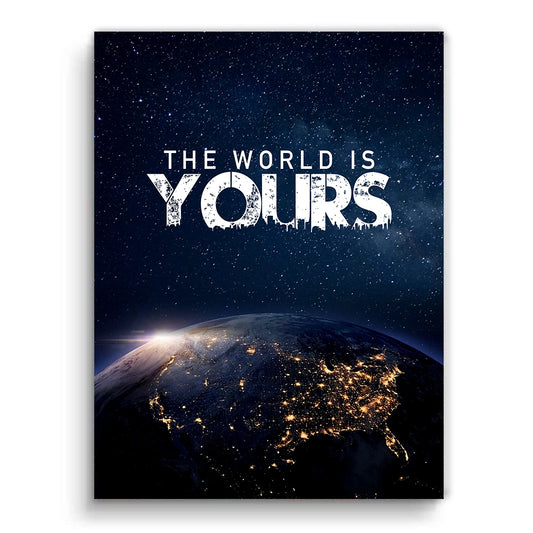 THE WORLD IS YOURS