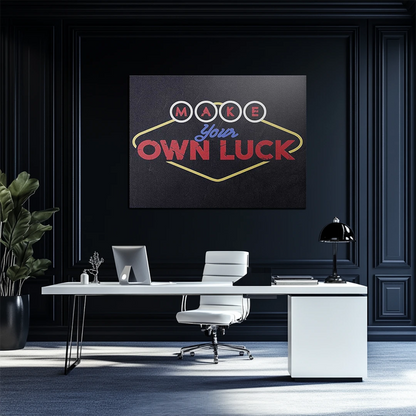 MAKE YOUR OWN LUCK
